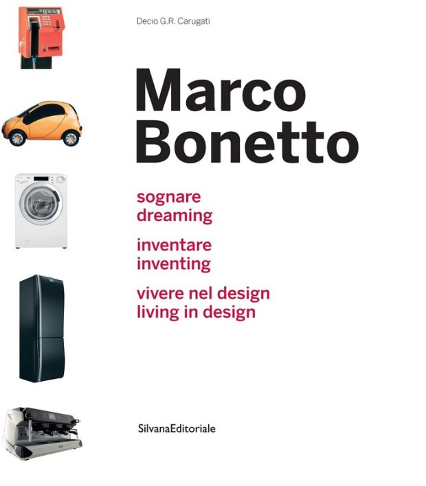 Libri design: “Marco Bonetto: sognare, inventare, vivere nel design”, una monografia sull&#8217;imprenditore legato al design d&#8217;eccellenza italiano
