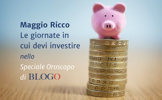 L’Oroscopo di Blogo consiglia i segni sugli investimenti economici