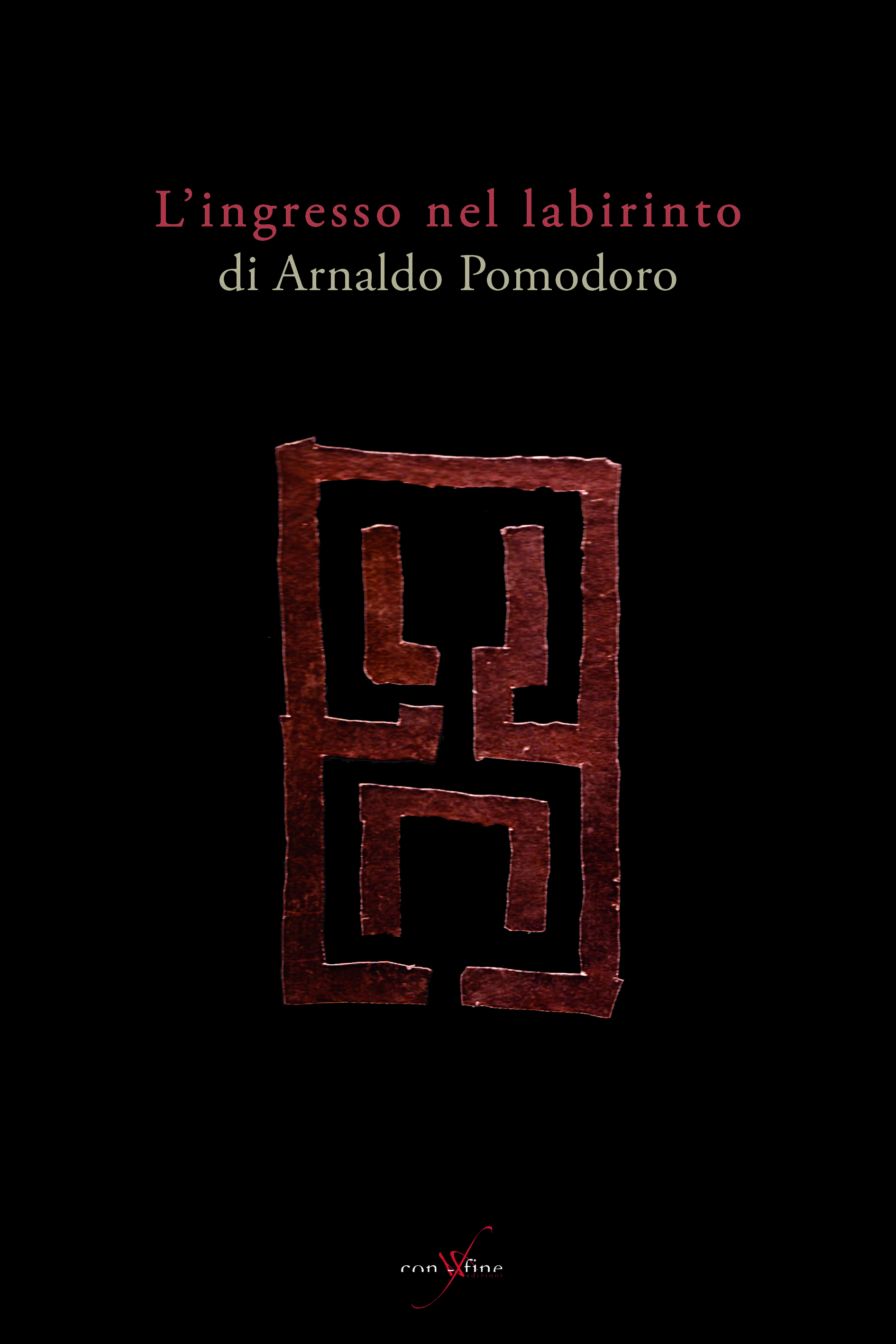 “L’ingresso nel labirinto di Arnaldo Pomodoro”, il libro di con-fine edizioni