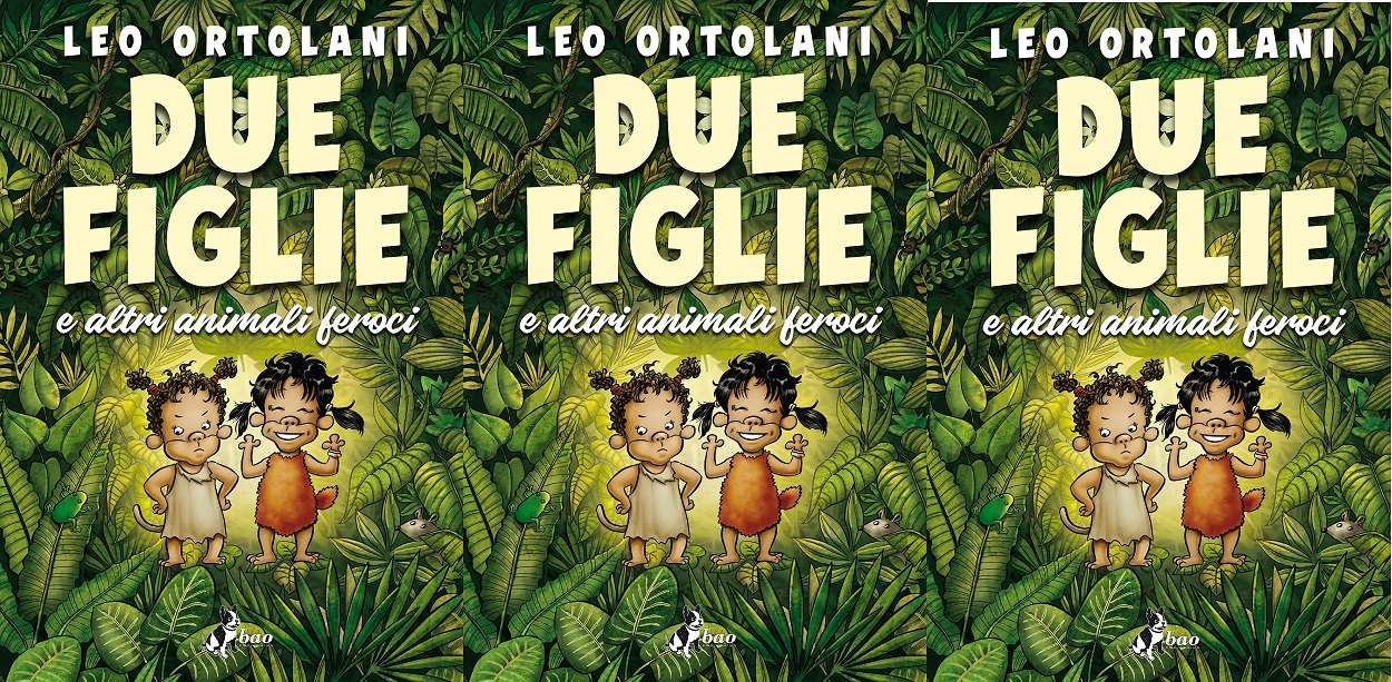 Due figlie e altri animali feroci, il graphic novel di Leo Ortolani