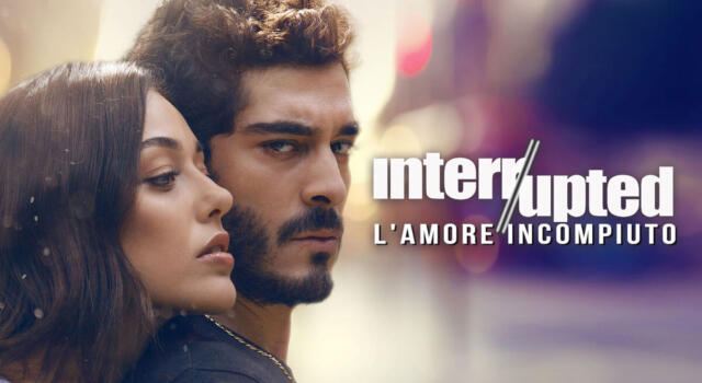 “Interrupted &#8211; L’amore incompiuto”, disponibile gratis e in esclusiva su Mediaset Infinity