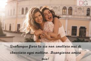 Buongiorno amica mia: frasi profonde o divertenti da dedicare